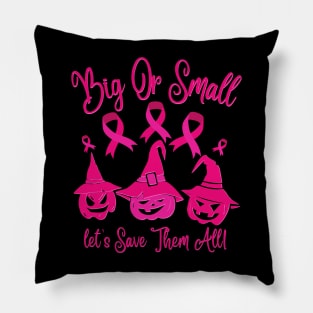 Big or small let’s save them all Pillow