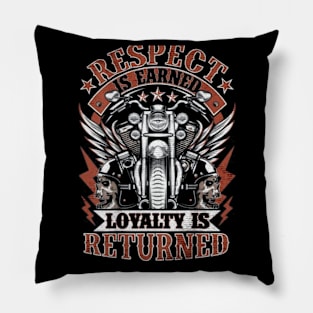 respect is earned loyalty is returned Pillow