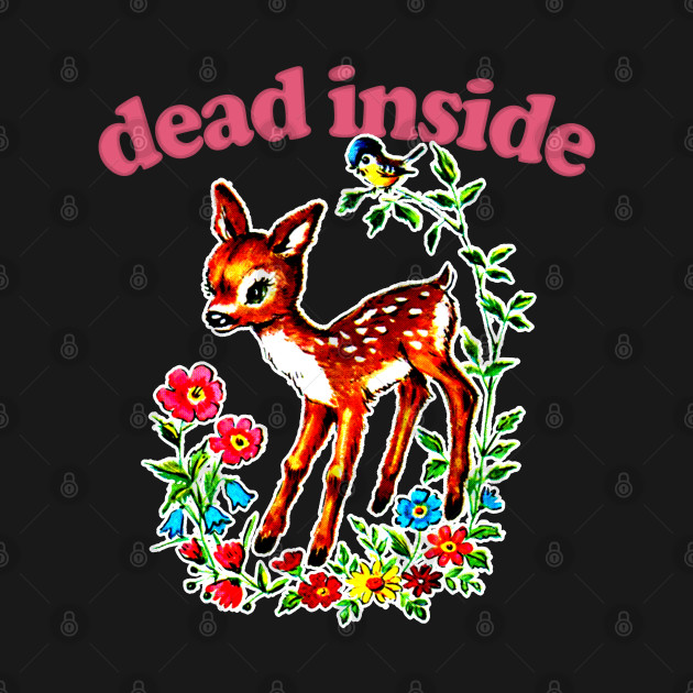 Disover Dead Inside / Existentialist Meme Design - Dead Inside - T-Shirt