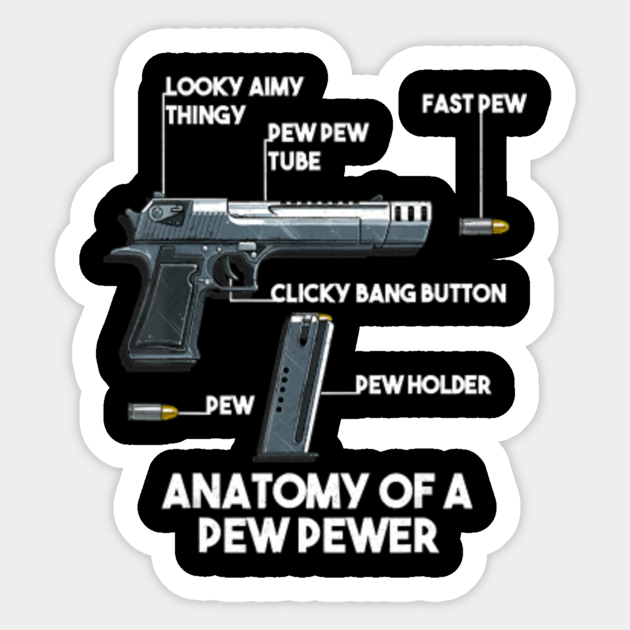 Anatomy Of A Pew Pewer Ammo Gun Amendment Meme Lovers T Shirt Anatomy Of A Pew Pewer Ammo Gun Amend Sticker Teepublic