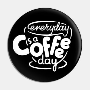 Everyday is a Coffee Day - 2 Pin