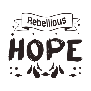 Copy of Rebellious Hope T-Shirt