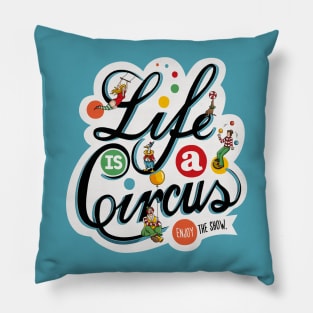 Life Is A Circus Pillow