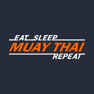 Eat sleep muay thai repeat t shirt. T-Shirt