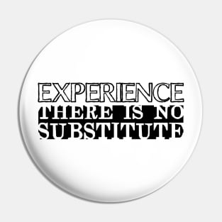 Experience There Is No Substitute Pin