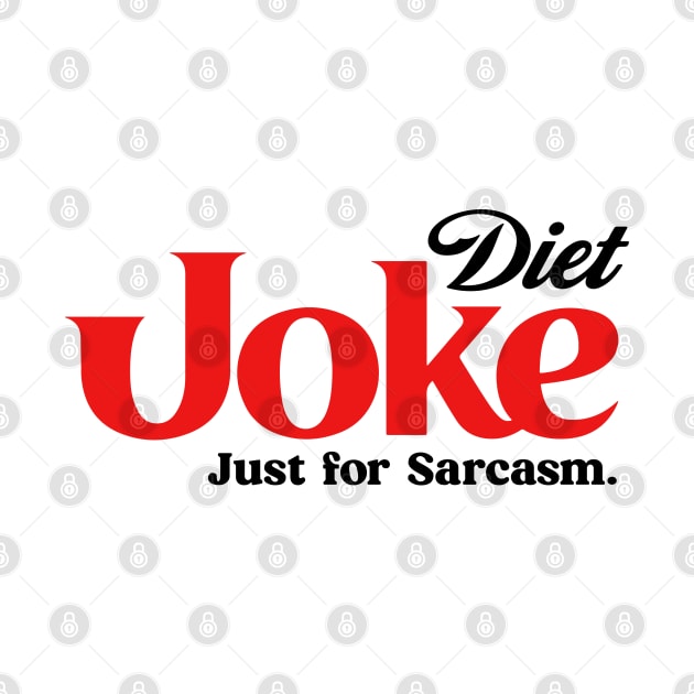 DIET JOKE FOR SARCASM by ALFBOCREATIVE