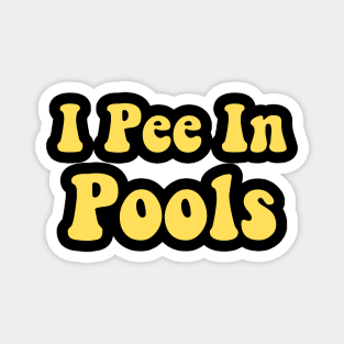 I Pee In Pools Funny Pool Magnet