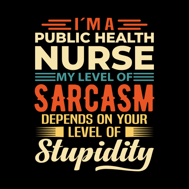 I'm A Public Health Nurse by Stay Weird