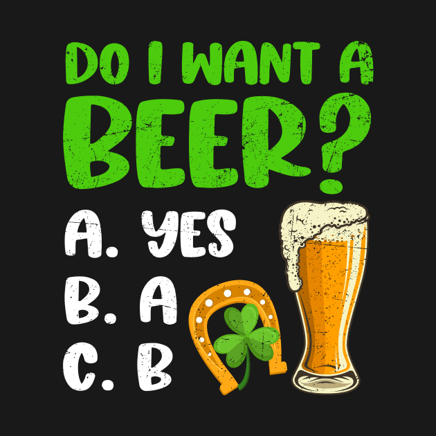 Do I Want A Beer St. Patrick's Day by Hensen V parkes