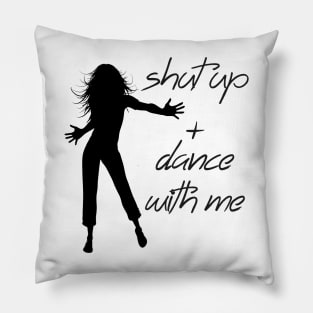 Shut up + dance with me Pillow