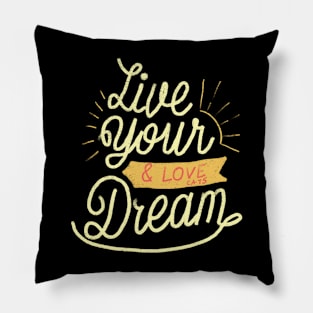 Live your dream and love your cats Pillow