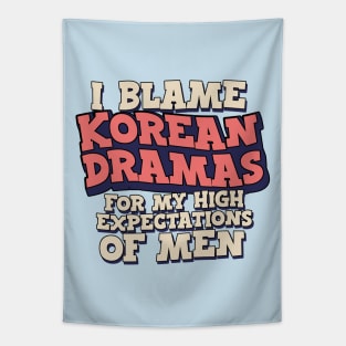 I Blame Korean Dramas For My High Expectations of Men Tapestry