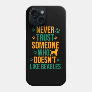 Never trust someone who doesn't like beagles Phone Case