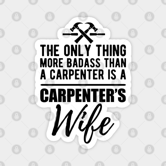 Carpenter's Wife - More badass than a carpenter Magnet by KC Happy Shop