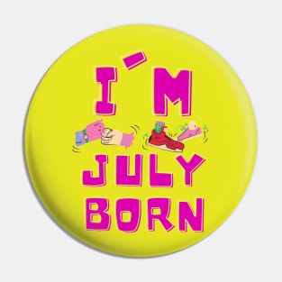 I'm July Born Pin