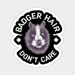 Badger Hair Don't Care Magnet