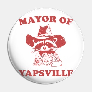 Mayor of Yapsville shirt, funny Raccoon Meme Pin