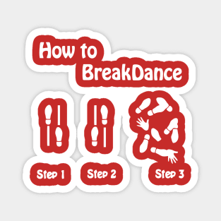 Dancing made easy - how to break dance Magnet