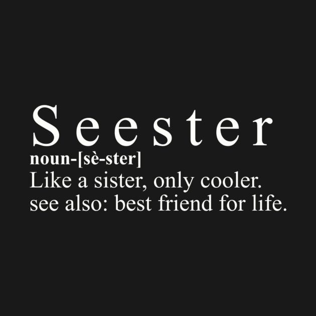 Seester Cool Sister Shirt - "Like A Sister" Quote Top, Best Friend For Life Casual Wear, Unique Sisterly Love Gift by TeeGeek Boutique
