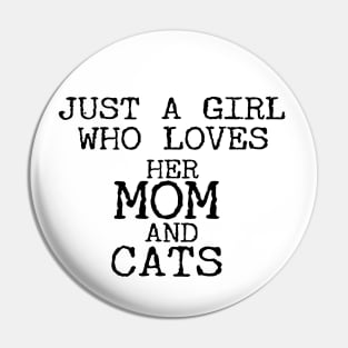 Just A Girl Who Loves Her Mom And Cats Funny Pin
