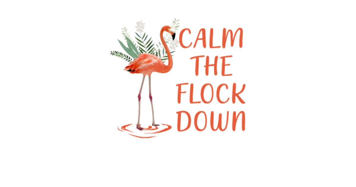 Download Calm the flock down, Flamingo team party, Flamingo gang funny birthday gift T-shirt - Flamingo ...