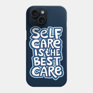 Typography Quote: Self Care is The Best Care Phone Case