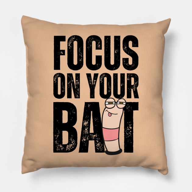 Focus On Your Bait, Fishing Pillow by GeeHanz