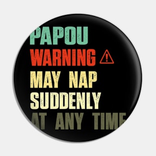 Papou Warning May Nap Suddenly At Any Time Pin