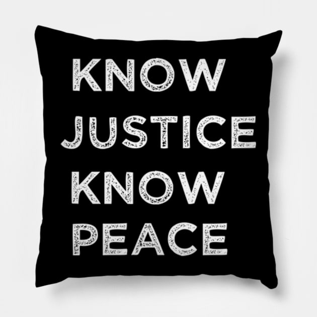 know justice know peace Pillow by TshirtMA