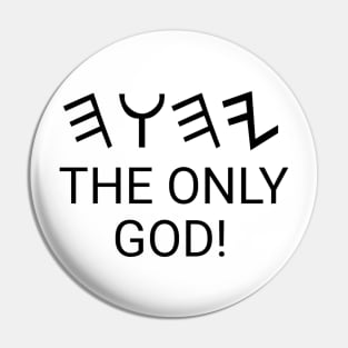 The only God! Pin