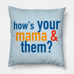 How's Your Mama and Them? Pillow
