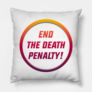 End The Death Penalty - Reform The Justice System Pillow