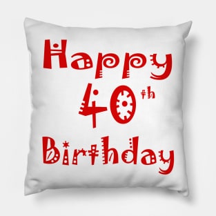 Happy 40th Birthday Forty years Young Pillow