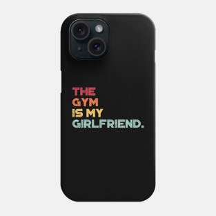 The Gym Is My Girlfriend Funny Vintage Retro (Sunset) Phone Case