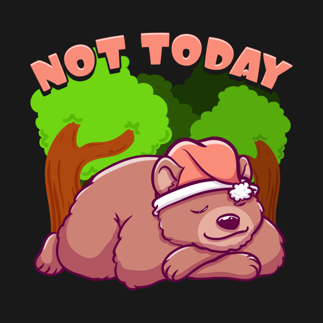 Cute Not Today Lazy Bear Sleepy Cub Napping Pun by theperfectpresents