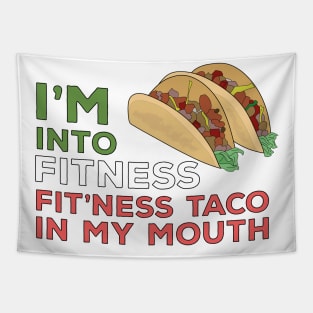 I'm Into Fitness Fit'Ness Taco In My Mouth Tapestry