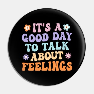 It's A Good Day to Talk About Feelings Groovy Pin