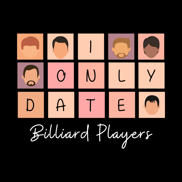 I Only Date Billiard Players by blimpiedesigns