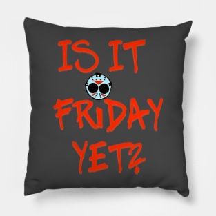 Is It Friday Yet? Pillow