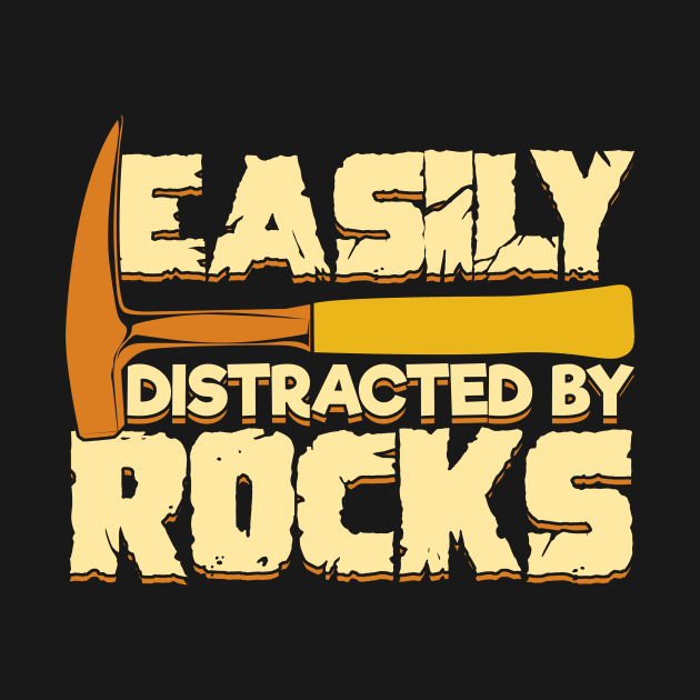 Easily Distracted By Rocks Geologist Gift by Dolde08