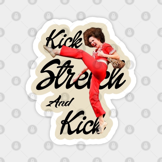 Sally omalley - KICK STRECH AND KICK Magnet by Quikerart