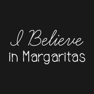 I Believe In Margaritas T-Shirt