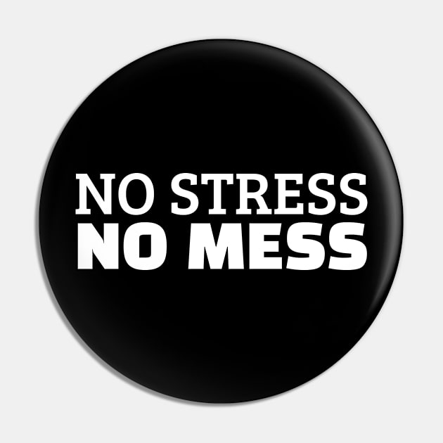 No Stress No Mess Pin by Texevod