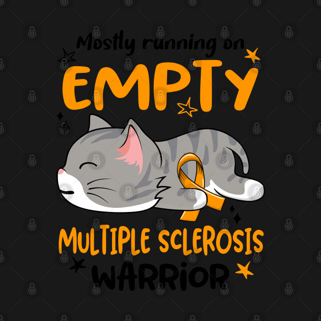 Disover Mostly Running on Empty Multiple Sclerosis Warrior - Multiple Sclerosis Awareness - T-Shirt