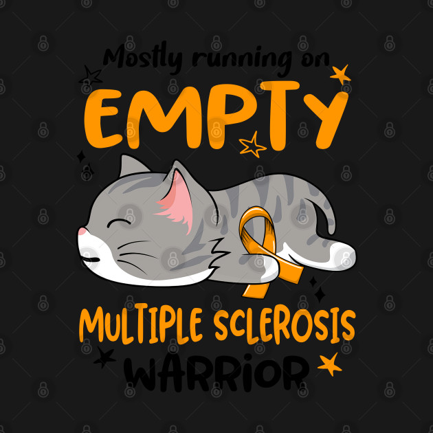 Discover Mostly Running on Empty Multiple Sclerosis Warrior - Multiple Sclerosis Awareness - T-Shirt