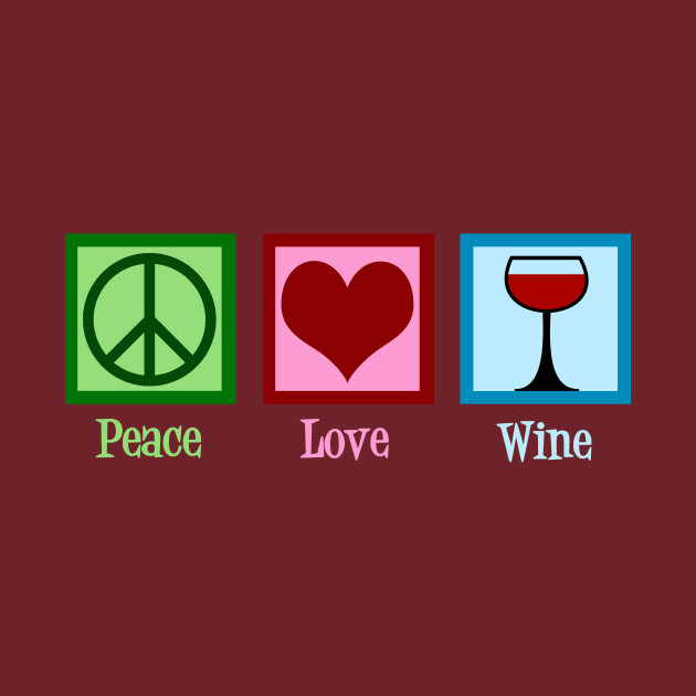 Download Peace Love Wine - Wine Lover - T-Shirt | TeePublic