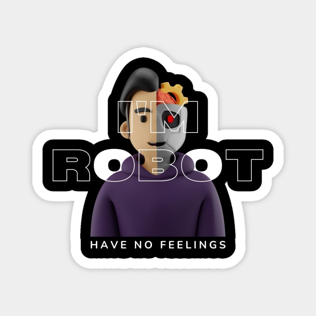 I Am Robot Embrace the Robotic Wit! Magnet by neverland-gifts