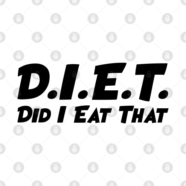 DIET - Did I Eat That by TheArtism