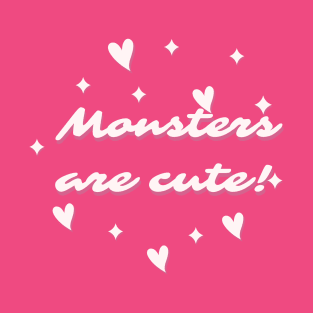 Monsters Are Cute T-Shirt