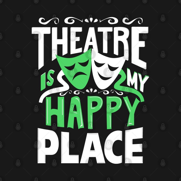 Theatre Is My Happy Place by KsuAnn